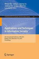 Applications and techniques in information security : 6th international conference, ATIS 2015, Beijing, China, November 4-6, 2015 : proceedings