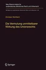 Die Vermutung unmittelbarer Wirkung des Unionsrechts : ein Plädoyer für die Aufgabe der Kriterien hinreichender Genauigkeit und Unbedingtheit