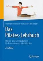 Das Pilates-Lehrbuch Matten- und Geräteübungen für Prävention und Rehabilitation