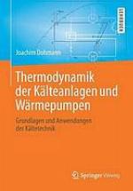 Thermodynamik Der Kl̃teanlagen Und Wr̃mepumpen Grundlagen Und Anwendungen Der Kl̃tetechnik.