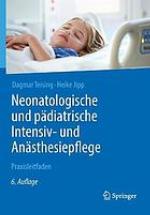 Neonatologische und pädiatrische Intensiv- und Anästhesiepflege : Praxisleitfaden