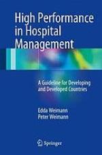 High performance in hospital management : eA guideline for developing and developed countries