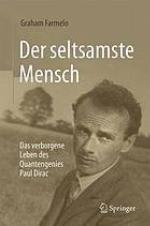 Der seltsamste Mensch : das verborgene Leben des Quantengenies Paul Dirac