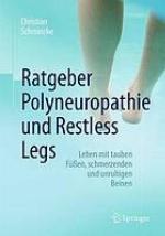 Ratgeber Polyneuropathie und Restless Legs: Leben mit tauben F?u?en, schmerzenden und unruhigen Beinen.