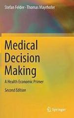 Medical decision making : a health economic primer