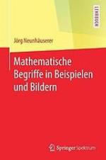 MATHEMATISCHE BEGRIFFE IN BEISPIELEN UND BILDERN.