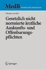 Gesetzlich nicht normierte ärztliche Auskunfts- und Offenbarungspflichten