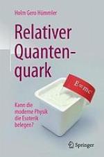 Relativer Quantenquark : kann die moderne Physik die Esoterik belegen?
