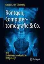 R?ontgen, Computertomografie & Co.: Wie funktioniert medizinische Bildgebung?.