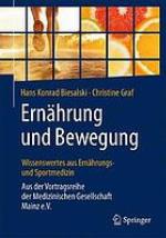 Ernährung und Bewegung - Wissenswertes aus Ernährungs- und Sportmedizin aus der Vortragsreihe der Medizinischen Gesellschaft Mainz e.V.