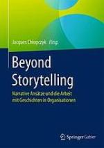Beyond Storytelling : Narrative Ansätze und die Arbeit mit Geschichten in Organisationen