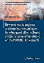 New methods to engineer and seamlessly reconfigure time triggered Ethernet based systems during runtime based on the PROFINET IRT example