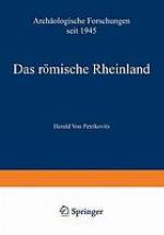 Das römische Rheinland Archäologische Forschungen seit 1945