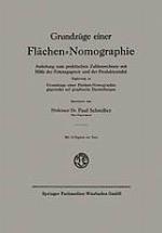 Grundzüge einer Flächen-Nomographie : Anleitung zum praktischen Zahlenrechnen mit Hilfe der Potenzpapiere und der Produktentafel, Ergänzung zu Grundzüge einer Flächen-Nomographie, gegründet auf graphische Darstellungen