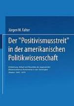 Der 'Positivismusstreit' in der amerikanischen Politikwissenschaft Entstehung, Ablauf und Resultate der sogenannten Behavioralismus-Kontroverse in den Vereinigten Staaten 1945-1975