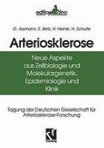 Arteriosklerose : Neue Aspekte aus Zellbiologie und Molekulargenetik, Epidemiologie und Klinik