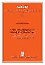 Kosten- und Leistungsrechnung bei langfristiger Einzelfertigung : Darstellung und kritische Betrachtung von Planungs-, Organisations- und Abrechnungsmethoden unter Anwendung lochkartentechnischer Hilfsmittel im Schwermaschinenbau