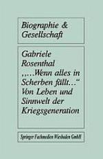  ... Wenn alles in Scherben fällt ... ' : Von Leben und Sinnwelt der Kriegsgeneration
