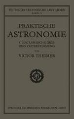 Praktische Astronomie: Geographische Orts- und Zeitbestimmung