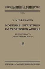 Moderne Industrien im Tropischen Afrika : Eine Wirtschaftsgeographische Studie