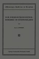 Die Nebenproduktenkokerei in Südrussland : Entwicklung, Stand, Organisation und Aussichten der Russischen Teerkokerei