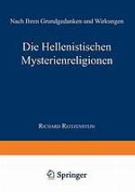 Die Hellenistischen Mysterienreligionen : Nach Ihren Grundgedanken und Wirkungen