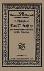 Das Mikroskop, seine wissenschaftlichen Grundlagen und seine Anwendung.