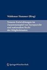 Neueste Entwicklungen im Zusammenspiel von EU-Recht und nationalem Recht der Mitgliedstaaten. : dargestellt am Beispiel Österreichs.