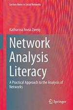 Network analysis literacy : a practical approach to the analysis of networks