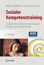 Soziales Kompetenztraining Leitfaden für die Einzel- und Gruppentherapie bei Sozialer Phobie ; [Extra materials extras.springer.com]