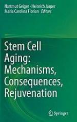 Stem Cell Aging: Mechanisms, Consequences, Rejuvenation