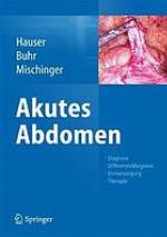 Akutes Abdomen Diagnose - Differentialdiagnose - Erstversorgung -Therapie