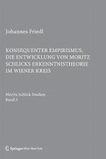 Konsequenter Empirismus : die Entwicklung von Moritz Schlicks Erkenntnistheorie im Wiener Kreis