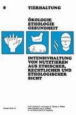 Intensivhaltung von Nutztieren Aus Ethischer, Rechtlicher und Ethologischer Sicht