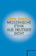 Medizinische Ethik aus heutiger Sicht