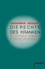 Die Rechte des Kranken : Selbstbestimmung in Therapie und Behandlung