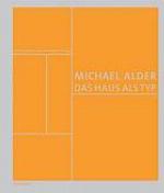 Michael Alder Das Haus als Typ