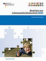 Berichte zur Lebensmittelsicherheit 2005 : gemeinsamer Bericht des Bundes und der Lan̈der.