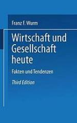 Wirtschaft und Gesellschaft heute : Fakten und Tendenzen