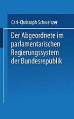 Der Abgeordnete im parlamentarischen Regierungssystem der Bundesrepublik