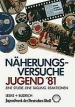 Jugend '81 : Lebensentwürfe, Alltagskulturen, Zukunftsbilder ; Studie im Auftrag des Jugendwerks der Deutschen Shell. [4], Näherungsversuche, Jugend '81 : eine Studie, eine Tagung, Reaktionen