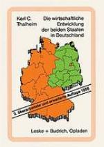 Die wirtschaftliche Entwicklung der beiden Staaten in Deutschland : Tatsachen und Zahlen