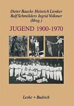 Jugend 1900-1970 : zwischen Selbstverfügung und Deutung : für Bodo Brücher