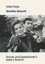 Geteilte Zukunft Lebensentwürfe von deutschen und türkischen Schülerinnen und Schülern