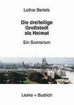 Die dreiteilige Grossstadt als Heimat : ein Szenarium