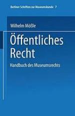 Handbuch des Museumsrechts 7. Öffentliches Recht / Wilhelm Mößle