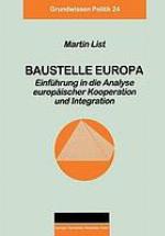 Baustelle Europa : Einführung in die Analyse europäischer Kooperation und Integration