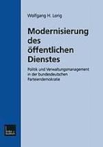 Modernisierung des öffentlichen Dienstes : Politik und Verwaltungsmanagement in der bundesdeutschen Parteiendemokratie