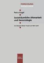 Sozialräumliche Altenarbeit und Gerontologie : am Beispiel älterer Frauen auf dem Land