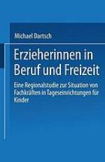 Erzieherinnen in Beruf und Freizeit eine Regionalstudie zur Situation von Fachkräften in Tageseinrichtungen für Kinder